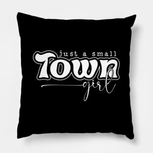 Just a small town girl Pillow