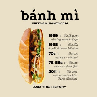 Vietnamese Sandwich And The History Banh Mi T-Shirt