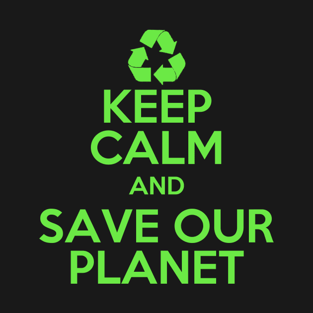 Earth day Keep Calm and Save Our Planet by Mesyo