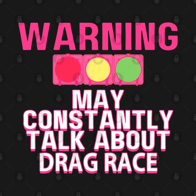 Warning May Constantly Talk About Drag Race. Collab with RbPro by mareescatharsis