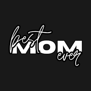 Best mom ever mothers day gift design T-Shirt