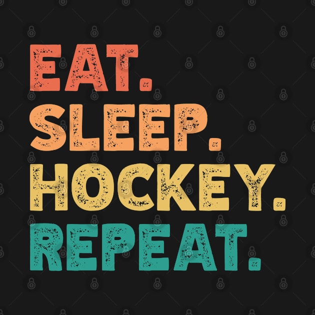 Eat Sleep Hockey Repeat - Vintage Hockey Lover by Vishal Sannyashi