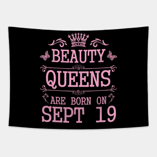 Beauty Queens Are Born On September 19 Happy Birthday To Me You Nana Mommy Aunt Sister Daughter Tapestry