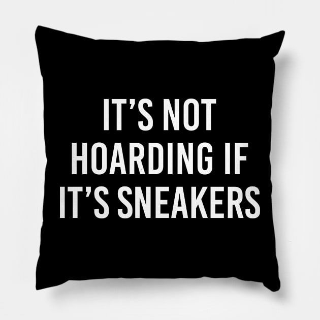 Funny Sneaker Collector Gift It's Not Hoarding If It's Sneakers Pillow by kmcollectible