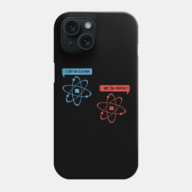 I lost an electron - Funny Physicist Physics Phone Case by dennex85
