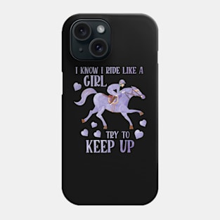 I Know I  Ride Like A Girl Phone Case