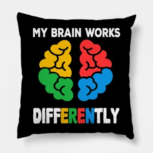 My Brain Works Differently Pillow