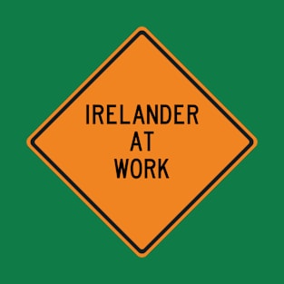 Irelander at Work Funny St Patrick's Day Warning T-Shirt