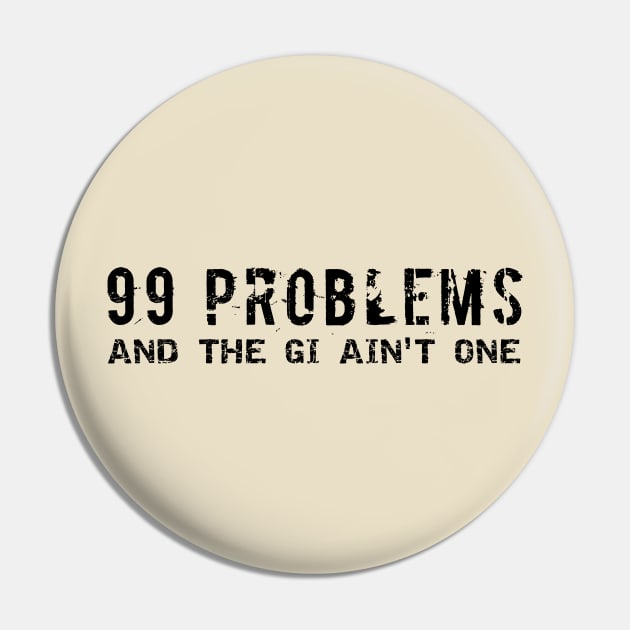 99 Problems and the Gi ain't one Pin by GuardUp