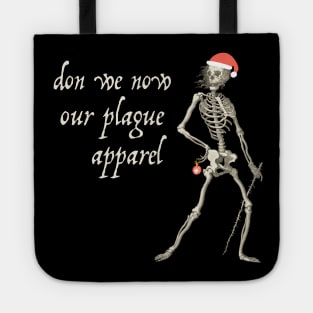 Sardonic plague skeleton: Don we now our plague apparel Tote