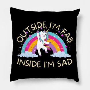 Outside I'm fab inside I'm sad Pillow