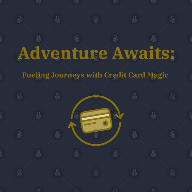 Adventure Awaits: Fueling Journeys with Credit Card Magic Credit Card Traveling by PrintVerse Studios