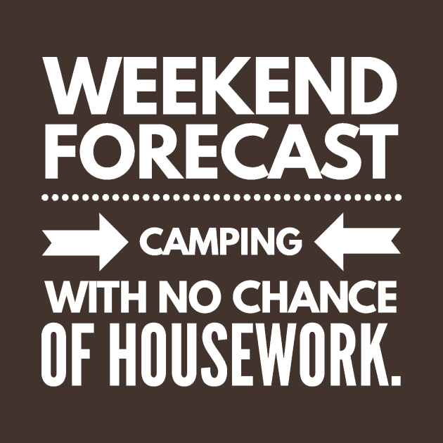 Weekend Forecast Camping with no Chance of Housework white text by 2CreativeNomads