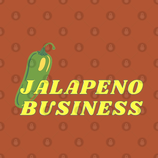 Funny food puns, Jalapeno pun, jalapeno business (all up in your business) by Fafi