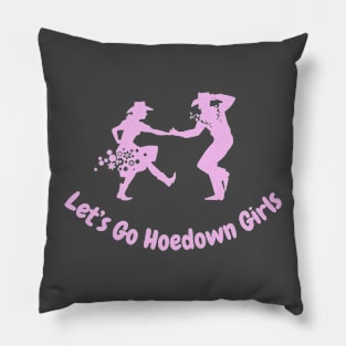 Let's go Hoedown Girls Pillow