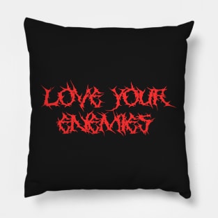 Love Your Enemies Metal Hardcore Punk Pillow