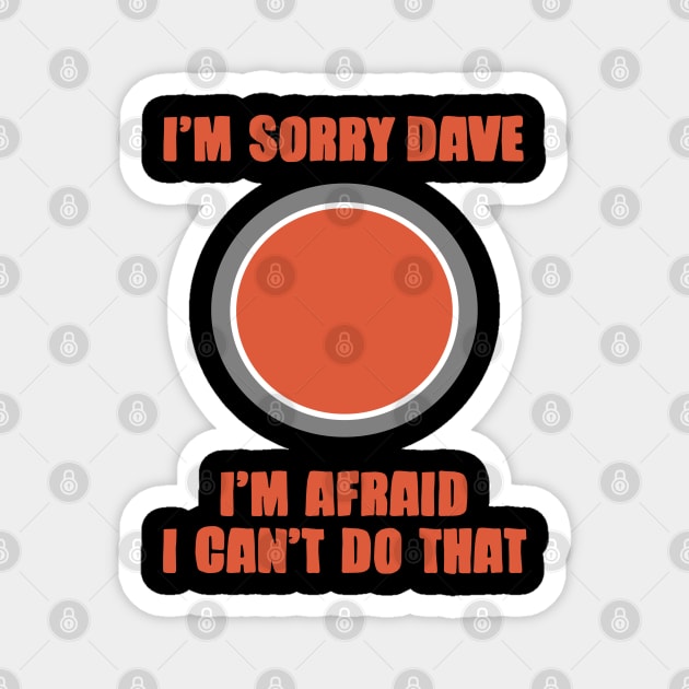 Im Sorry Dave Magnet by isstgeschichte