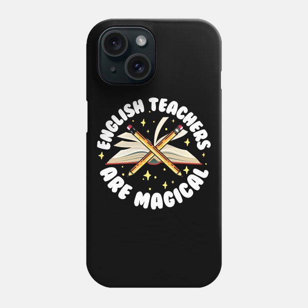 English Teachers Are Magical Phone Case by thingsandthings