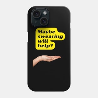 Maybe swearing will help Phone Case