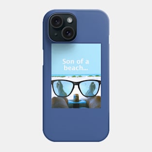 Son of a beach... Phone Case