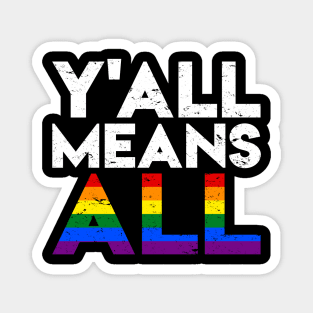 Y'all Means All - LGBT Rainbow Pride Flag Magnet