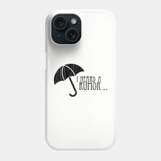 I Heard A Rumor... // Black Phone Case