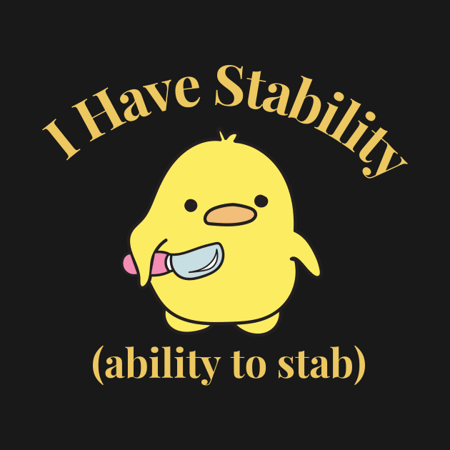 Funny Duck I Have Stability to Stab Funny Duck by AnimeVision