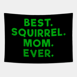 best squirrel mom ever Green Tapestry