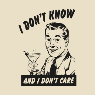 I don't know and i don't care vintage poster T-Shirt