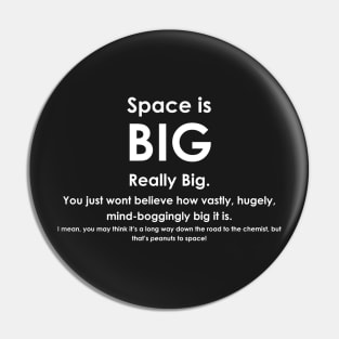 Space is BIG - Hitchhikers Guide to the Galaxy - dark background Pin