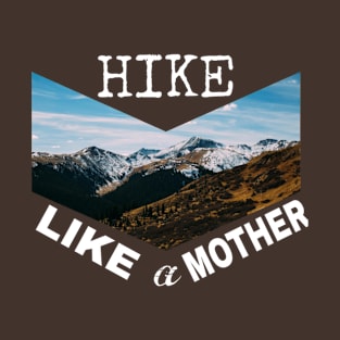 Hike Like a Mother T-Shirt