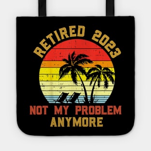 Retired 2023 Not My Problem Anymore 2023 Tote