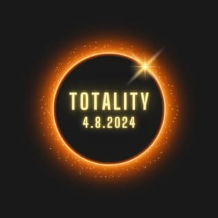 Totality 4.8.2024 Total Solar Eclipse T-Shirt