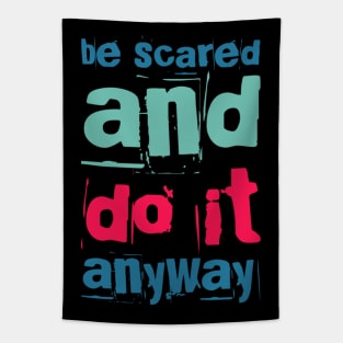 Be scared and do it anyway Be better than yesterday motivational quotes on apparel Tapestry