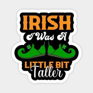 Irish I Was A Little Bit Taller Funny St Patrick's Day Gift Magnet