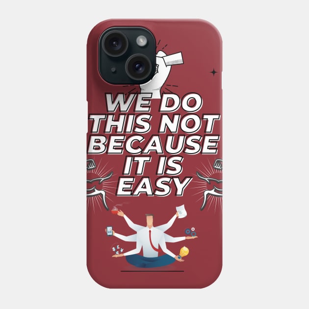 we do this not because it is easy Phone Case by WOLVES STORE