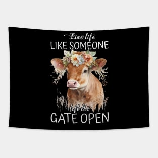 Live Life Like Someone Left The Gate Open Cow Lovers Tapestry