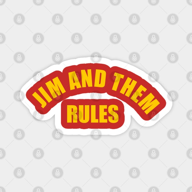 Jim and Them Rules Magnet by Jim and Them