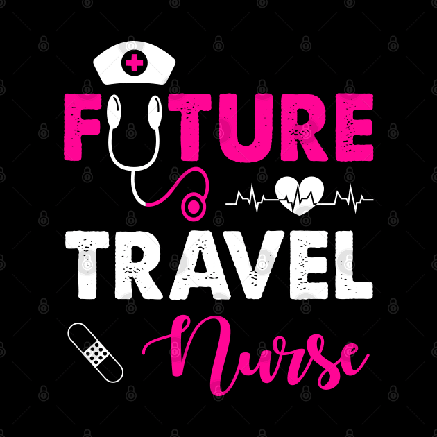 FUTURE TRAVEL NURSE by CoolTees