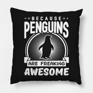 Because Penguins Are Freaking Awesome Pillow