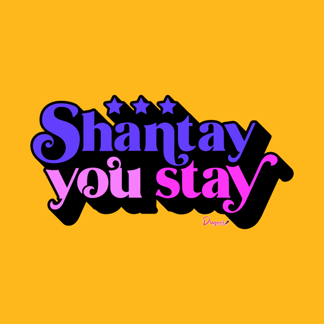 Shantay you Stay from Drag Race by dragover