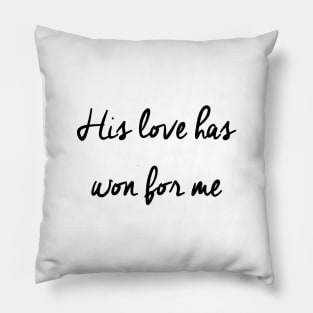 His love has won for me Pillow