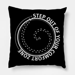 Step Out Of Your Comfort Zone Pillow