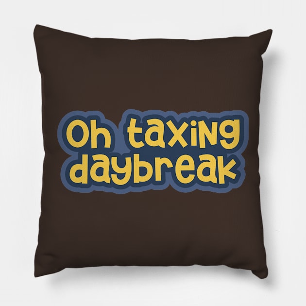 Tax Daybreak Pillow by ardp13