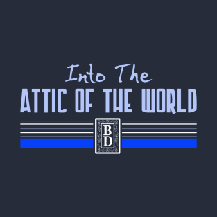 Into the Attic of the World T-Shirt