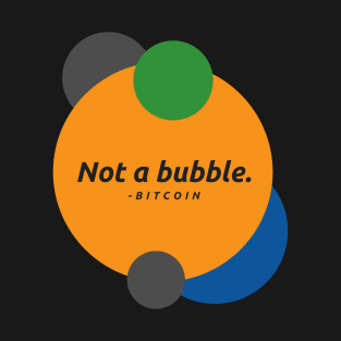 Not a bubble T-Shirt