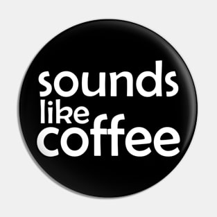 sounds life coffee Pin