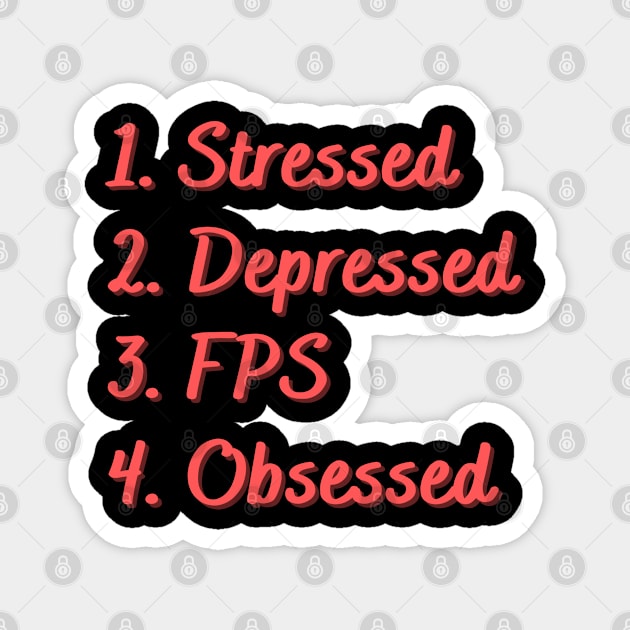 Stressed. Depressed. FPS. Obsessed. Magnet by Eat Sleep Repeat