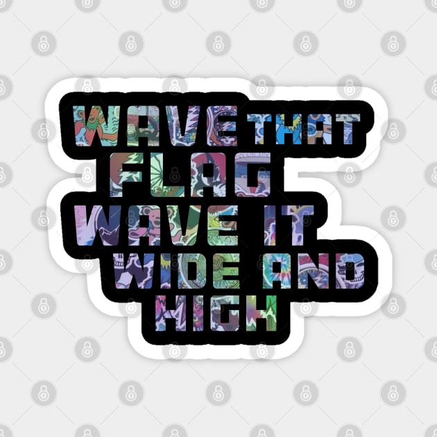 Wave That Flag Wave It Wide and High Magnet by Aurora X