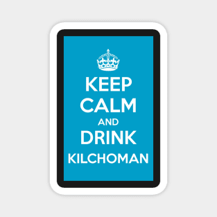 Keep Calm and Drink Kilchoman Islay Whisky Magnet